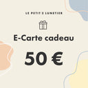 E–Carte cadeau : 50€ Le Petit Lunetier