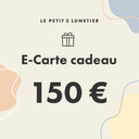E–Carte cadeau : 150€ Le Petit Lunetier